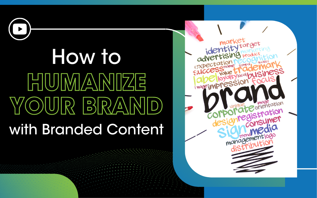 Humanize your brand - branded content