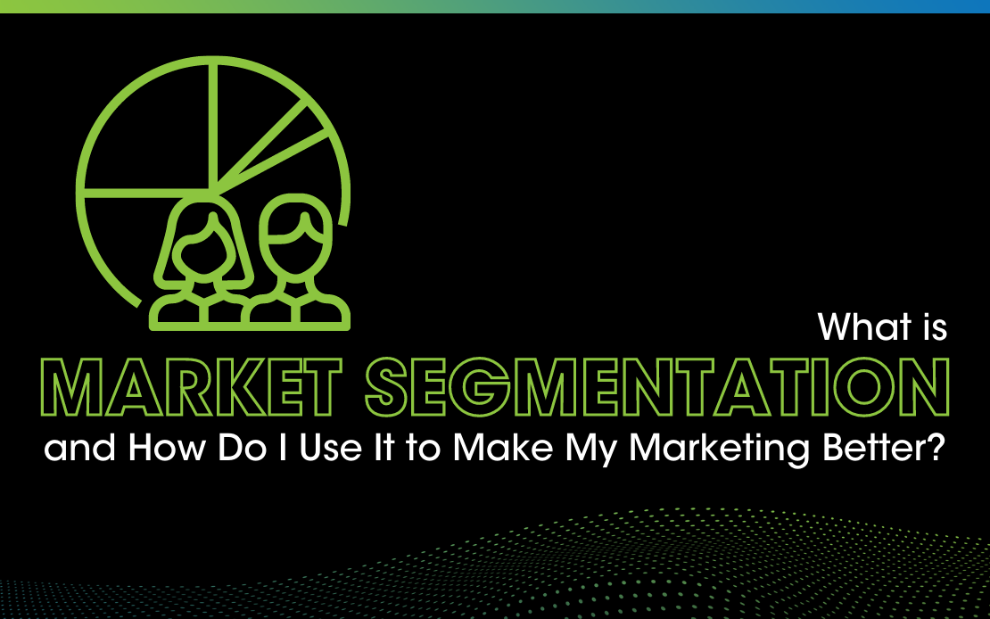Market Segmentation: What is it and why do you need it?